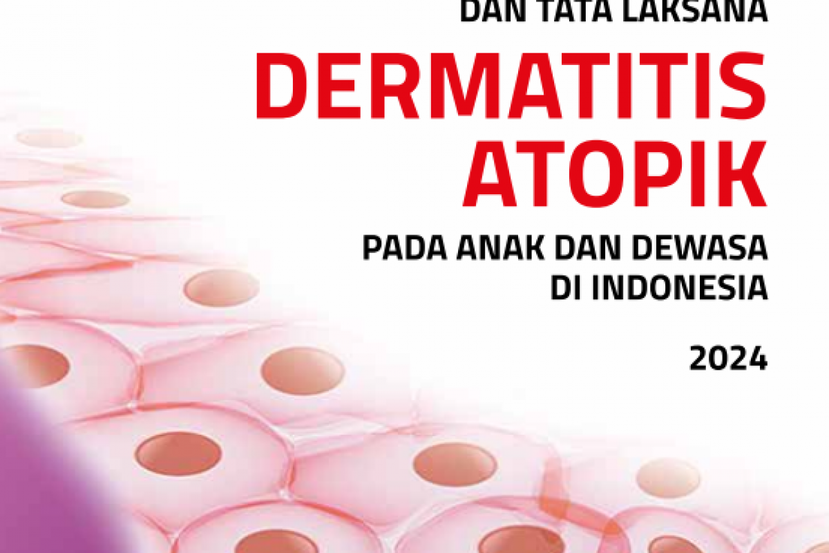 Panduan Diagnosis dan Tatalaksana Dermatitis Atopik pada Anak dan Dewasa di Indonesia 2024